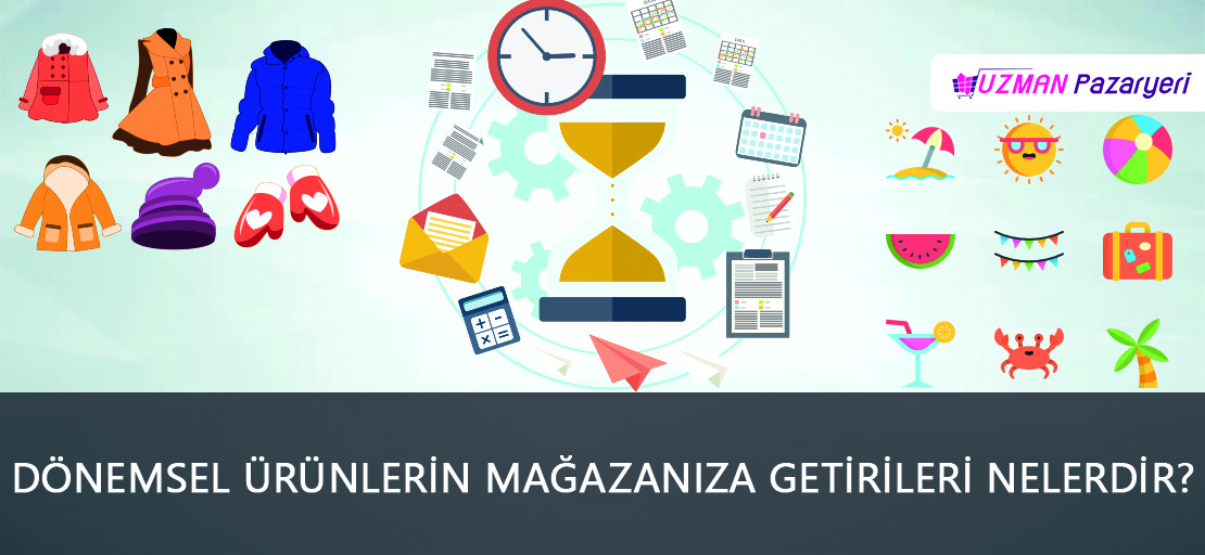 Dönemsel Ürünlerin Mağazanıza Getirileri Nelerdir?