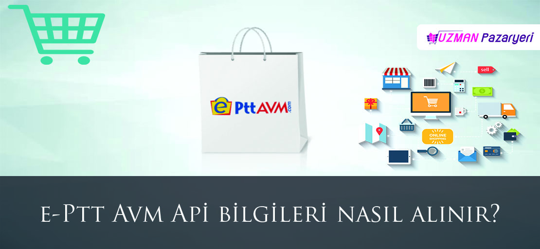 e-Ptt Avm Api bilgileri nasıl alınır?