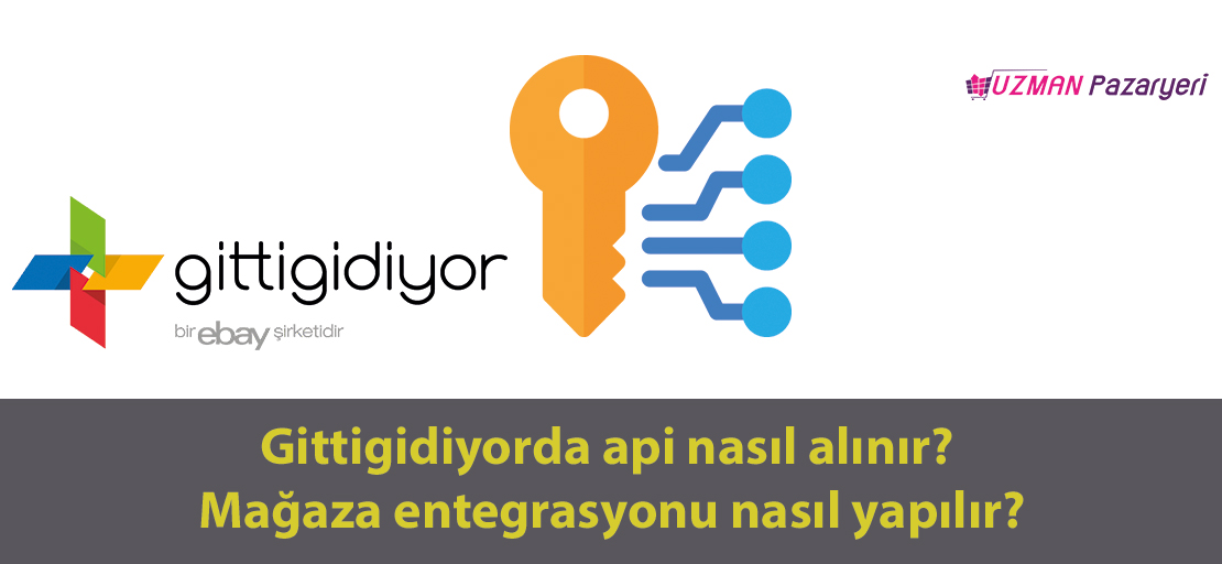 Gittigidiyorda api nasıl alınır? Mağaza entegrasyonu nasıl yapılır?