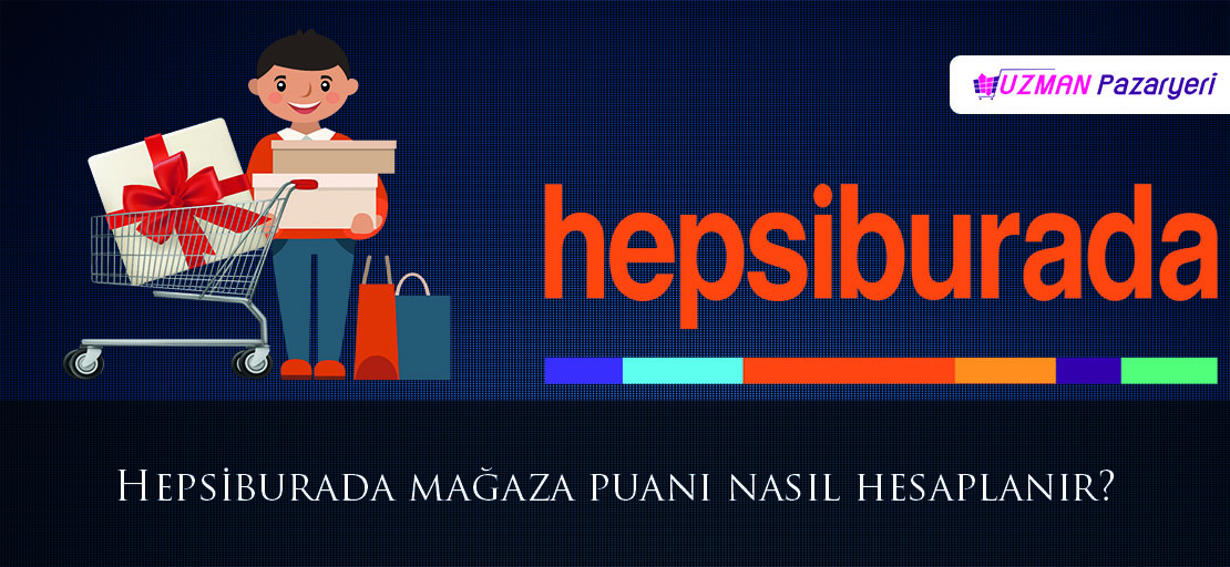 Hepsiburada mağaza puanı nasıl hesaplanır?