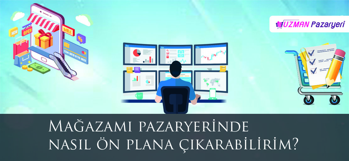 Mağazamı pazaryerinde nasıl ön plana çıkarabilirim?