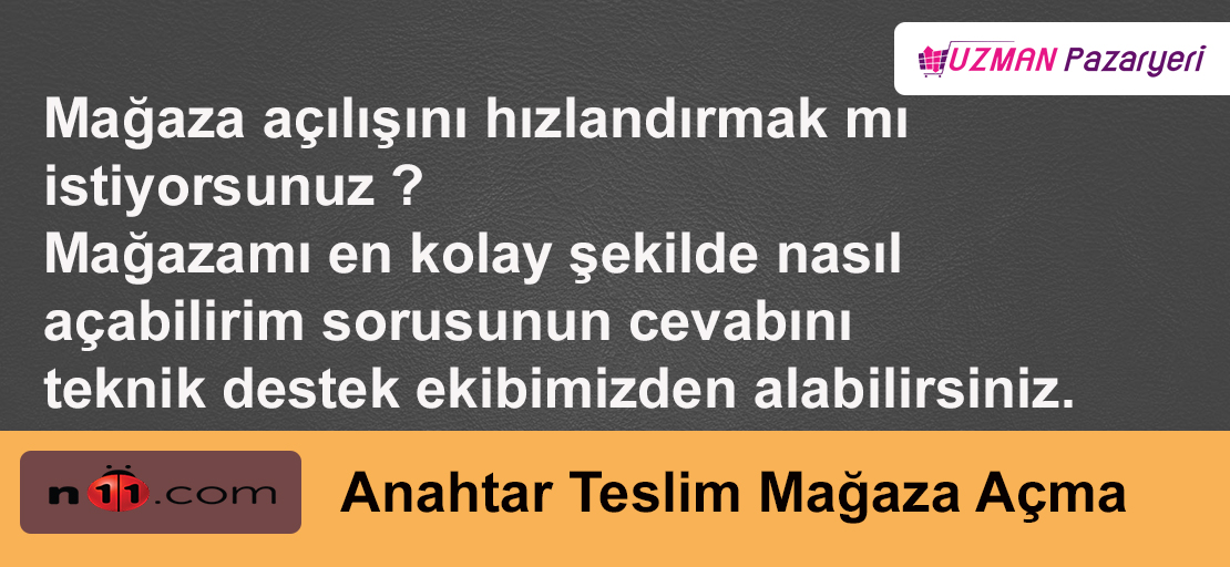 N11 Anahtar Teslim Mağaza Açma