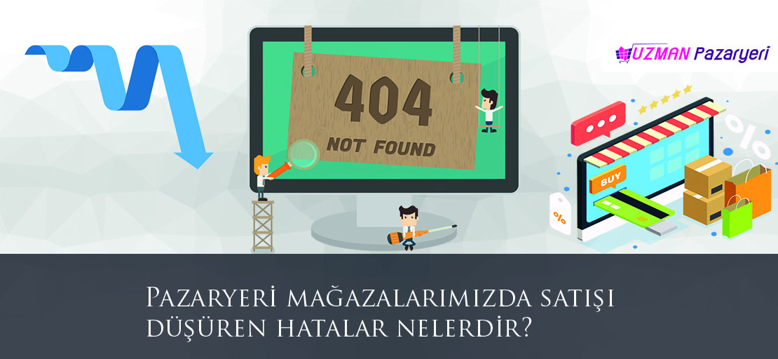 Pazaryeri mağazalarımızda satışı düşüren hatalar nelerdir?