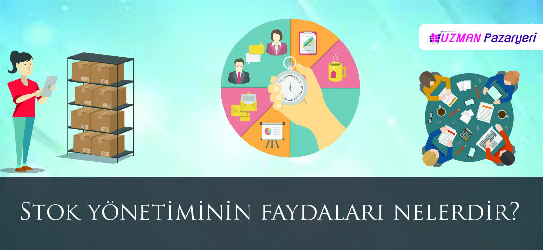 Stok yönetiminin faydaları nelerdir?