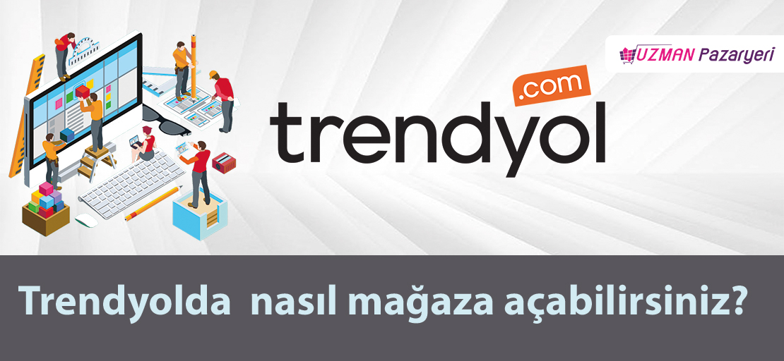 Trendyolda mağaza nasıl açabilirsiniz?